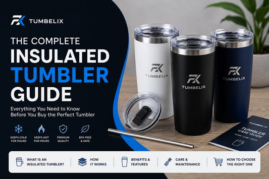 Insulated Tumblers: Complete Buying & Use Guide | Tumbelix